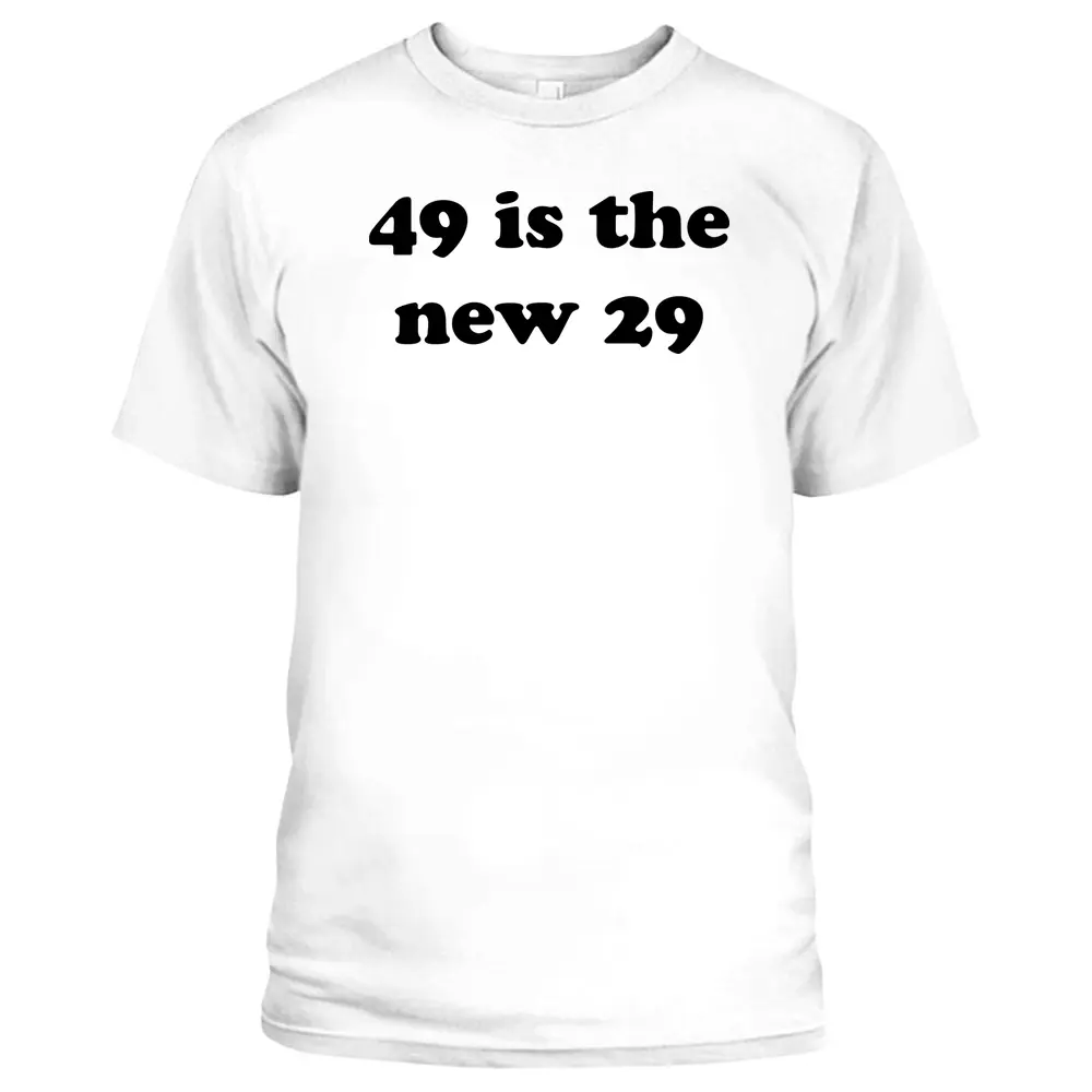 49 Is The New 29. Happy Birthday Shirt T-Shirt