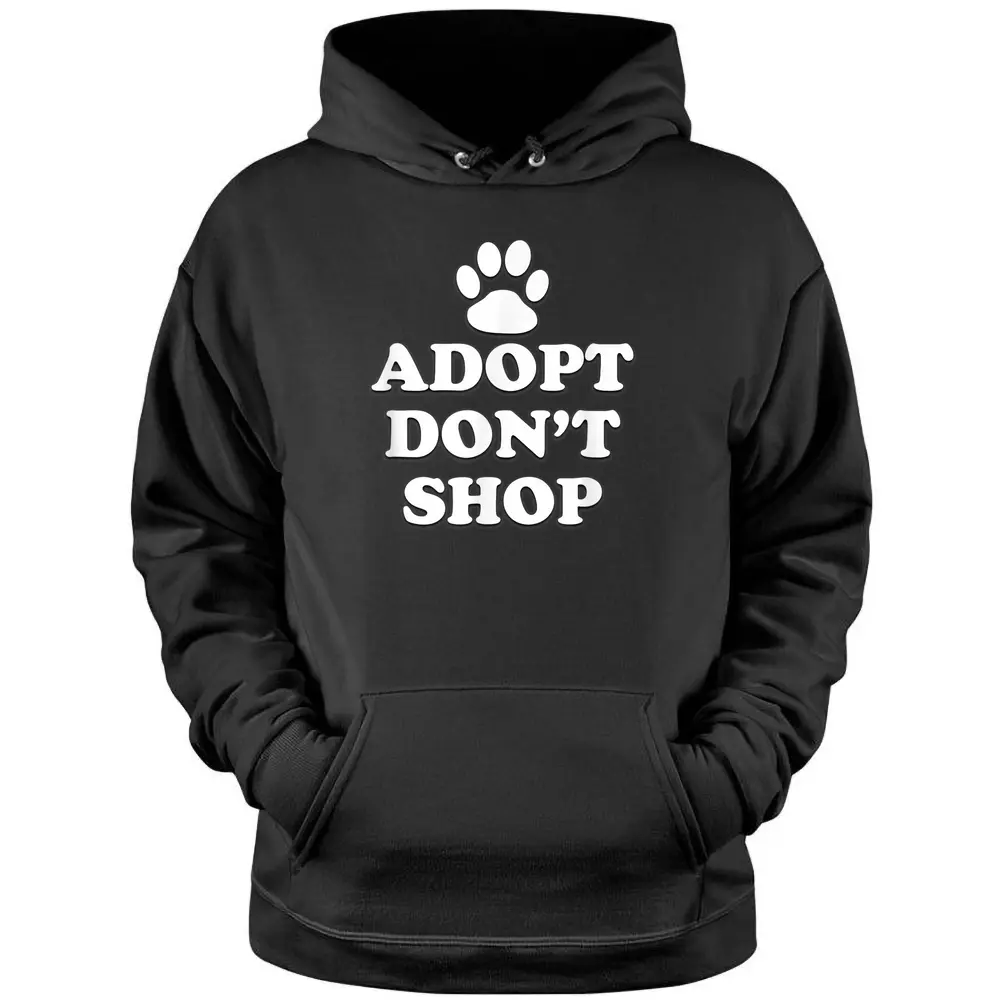 Adopt Don't Shop Animal Rights Rescue Adopt Dog Cat Pullover Hoodie