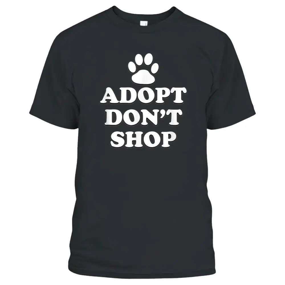 Adopt Don't Shop Animal Rights Rescue Adopt Dog Cat T-Shirt